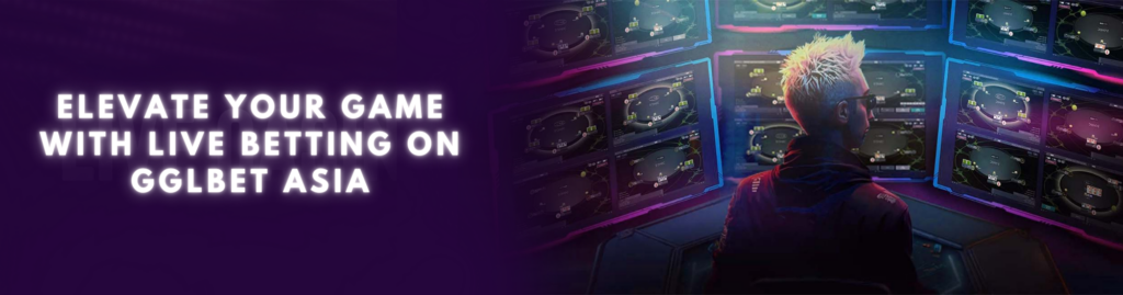 Elevate Your Game with Live Betting on GGLBET ASIA