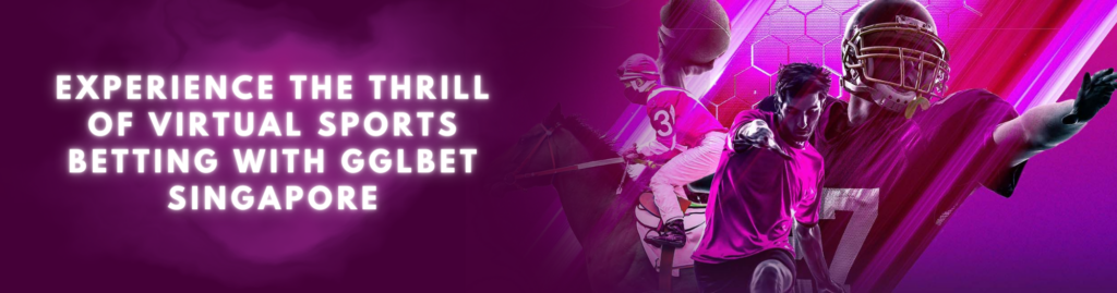 Experience the Thrill of Virtual Sports Betting with GGLBet Singapore